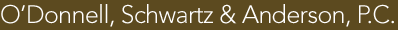 O'Donnell, Schwartz & Anderson, P.C.